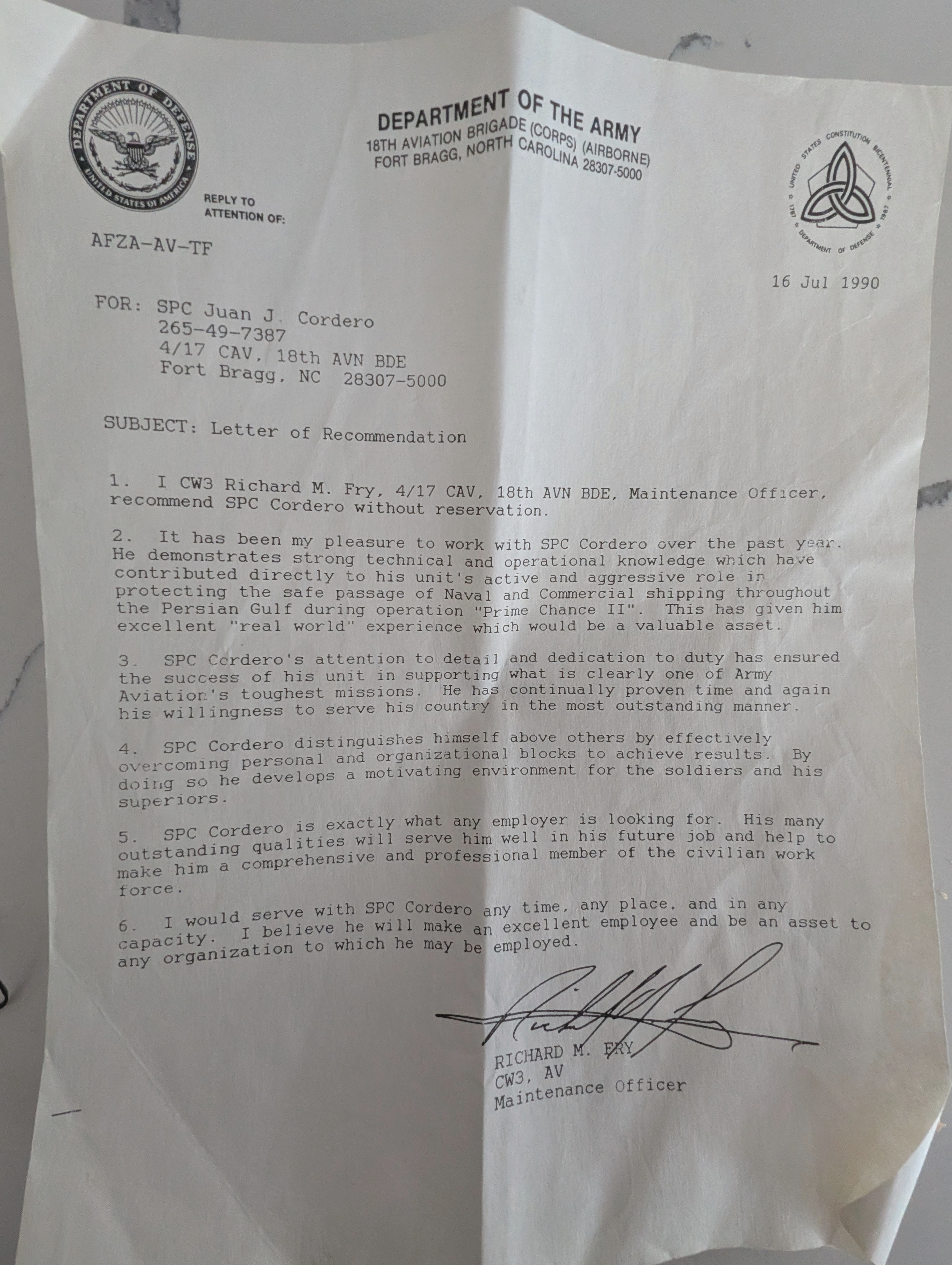 Department of the Army letter of recommendation dated July 16, 1990, from CW3 Richard M. Fry, 4/17 CAV 18th Aviation Brigade (Corps)(Airborne), Fort Bragg, recommending SPC Juan J. Cordero for his role in Operation Prime Chance II protecting Naval and Commercial shipping in the Persian Gulf.